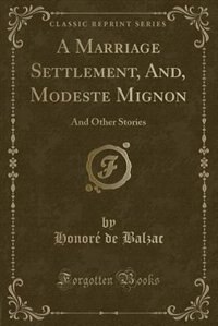 Couverture_A Marriage Settlement, And, Modeste Mignon