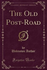 Front cover_The Old Post-Road (Classic Reprint)