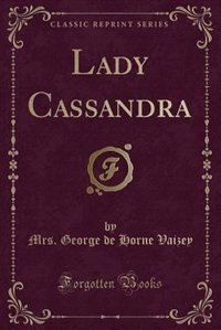 Lady Cassandra (Classic Reprint)