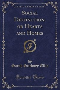 Front cover_Social Distinction, or Hearts and Homes (Classic Reprint)