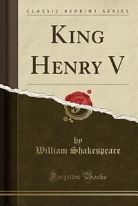 King Henry V (Classic Reprint)