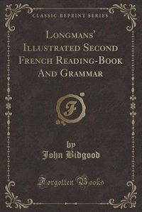 Front cover_Longmans' Illustrated Second French Reading-Book And Grammar (Classic Reprint)