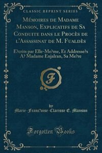 Front cover_Mémoires de Madame Manson, Explicatifs de Sa Conduite dans le Procès de l'Assassinat de M. Fualdès