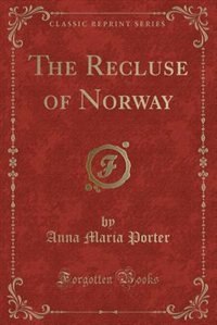 The Recluse of Norway (Classic Reprint)