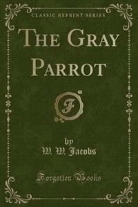Front cover_The Gray Parrot (Classic Reprint)