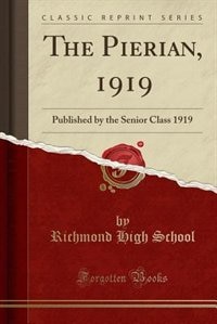 The Pierian, 1919: Published by the Senior Class 1919 (Classic Reprint)