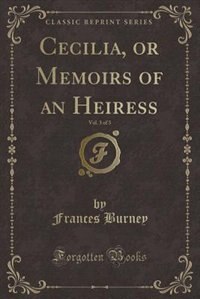 Cecilia, or Memoirs of an Heiress, Vol. 3 of 3 (Classic Reprint)