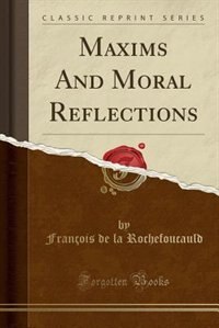 Couverture_Maxims And Moral Reflections (Classic Reprint)