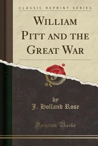 Couverture_William Pitt and the Great War (Classic Reprint)