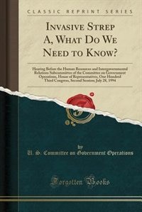 Invasive Strep A, What Do We Need to Know?: Hearing Before the Human Resources and Intergovernmental Relations Subcommittee of the Committee on