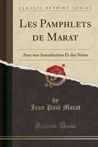 Les Pamphlets de Marat: Avec une Introduction Et des Notes (Classic Reprint)