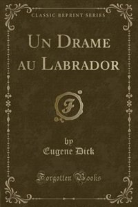 Couverture_Un Drame au Labrador (Classic Reprint)