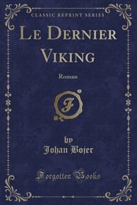 Le Dernier Viking: Roman (Classic Reprint)