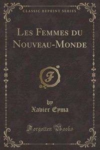 Les Femmes du Nouveau-Monde (Classic Reprint)