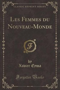 Les Femmes du Nouveau-Monde (Classic Reprint)