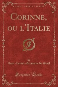 Corinne, ou l'Italie (Classic Reprint)