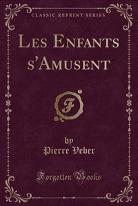 Couverture_Les Enfants s'Amusent (Classic Reprint)