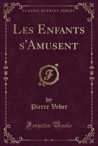 Couverture_Les Enfants s'Amusent (Classic Reprint)