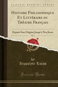 Front cover_Histoire Philosophique Et Littéraire du Théatre Français, Vol. 1