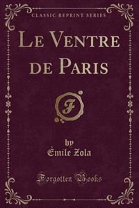 Couverture_Le Ventre de Paris (Classic Reprint)