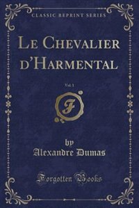 Front cover_Le Chevalier d'Harmental, Vol. 1 (Classic Reprint)