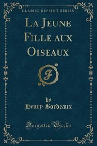 Couverture_La Jeune Fille aux Oiseaux (Classic Reprint)