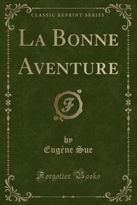 La Bonne Aventure (Classic Reprint)