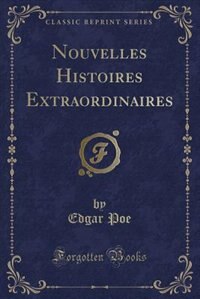 Couverture_Nouvelles Histoires Extraordinaires (Classic Reprint)