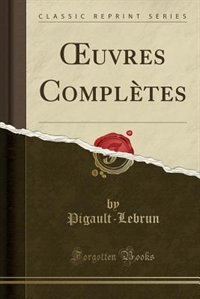 Ouvres Complètes (Classic Reprint)