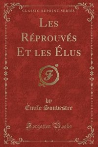 Couverture_Les Réprouvés Et les Élus (Classic Reprint)