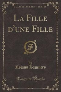 Couverture_La Fille d'une Fille (Classic Reprint)