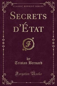 Couverture_Secrets d'&Eacute;tat (Classic Reprint)