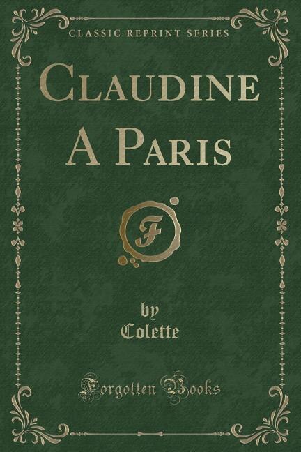 Couverture_Claudine A Paris (Classic Reprint)