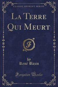 Front cover_La Terre Qui Meurt (Classic Reprint)