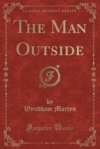 Front cover_The Man Outside (Classic Reprint)