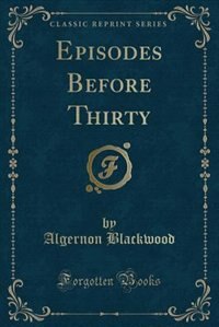 Front cover_Episodes Before Thirty (Classic Reprint)