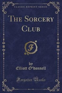 Front cover_The Sorcery Club (Classic Reprint)