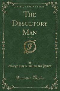 Front cover_The Desultory Man, Vol. 2 of 2 (Classic Reprint)