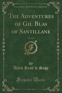 The Adventures of Gil Blas of Santillane, Vol. 4 of 4 (Classic Reprint)