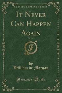 Couverture_It Never Can Happen Again, Vol. 2 of 2 (Classic Reprint)