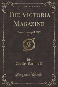 The Victoria Magazine, Vol. 32: November-April, 1879 (Classic Reprint)