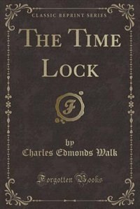 Front cover_The Time Lock (Classic Reprint)