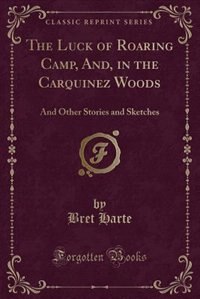 Front cover_The Luck of Roaring Camp, And, in the Carquinez Woods
