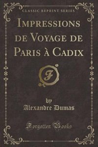 Front cover_Impressions de Voyage de Paris à Cadix (Classic Reprint)