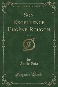 Son Excellence Eugène Rougon, Vol. 2 (Classic Reprint)