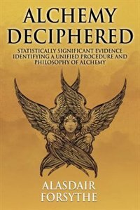 Alchemy Deciphered: Statistically Significant Evidence Identifying a Unified Procedure and Philosophy of Alchemy