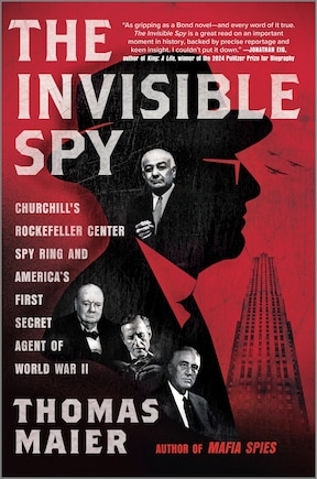 The Invisible Spy: Churchill's Rockefeller Center Spy Ring and America’s First Secret Agent of World War II