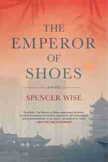 The Emperor of Shoes: A Novel by Spencer Wise