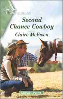 Second Chance Cowboy: A Clean Romance by Claire McEwen