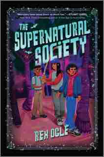 The Supernatural Society by Rex Ogle